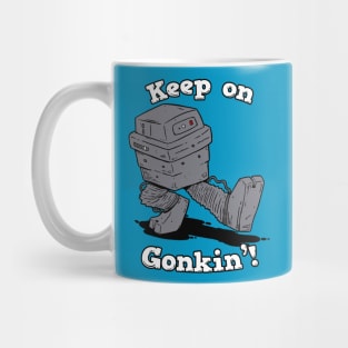 Keep On Gonkin'! Mug
